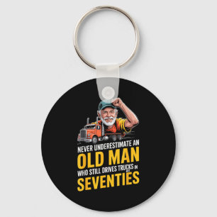 Underestimate an old man who drives trucks key ring