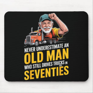 Underestimate an old man who drives trucks mouse pad