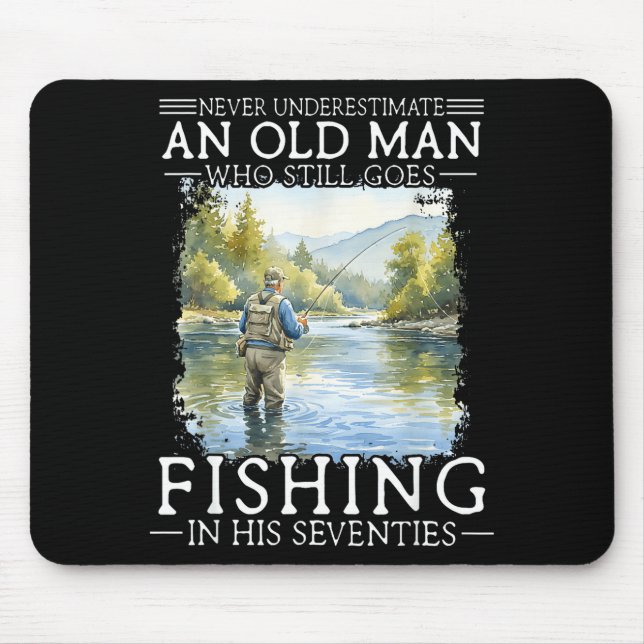 Underestimate an old man who goes fishing  mouse pad (Front)