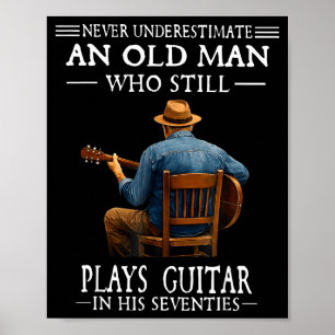 Underestimate an old man who plays guitar seventie poster