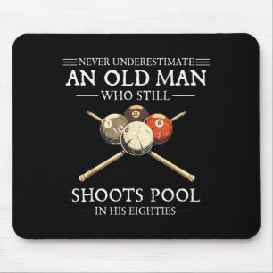 Underestimate an old man who shoots pool mouse pad