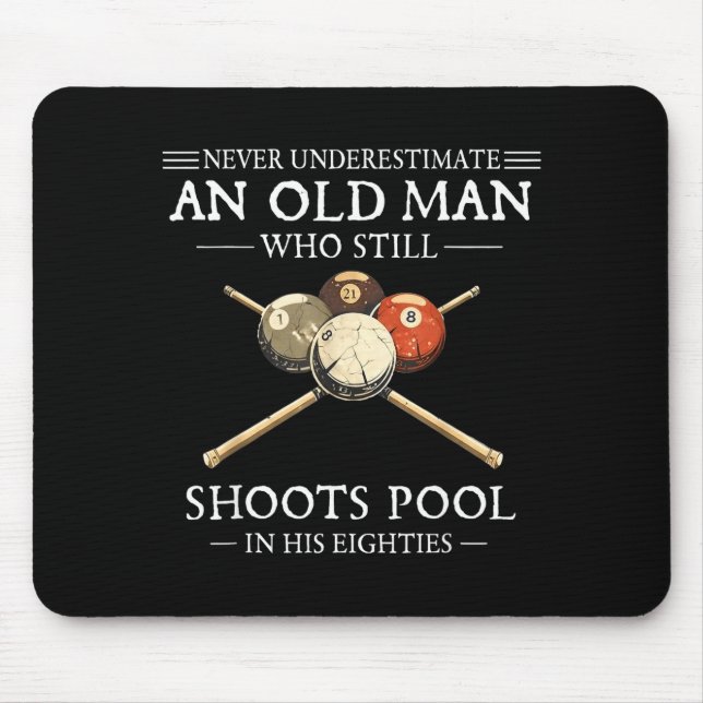 Underestimate an old man who shoots pool Underesti Mouse Pad (Front)