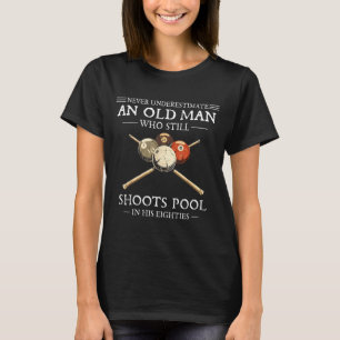 Underestimate an old man who shoots pool Underesti T-Shirt