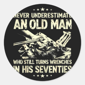 Underestimate an old man who turns wrenches  classic round sticker