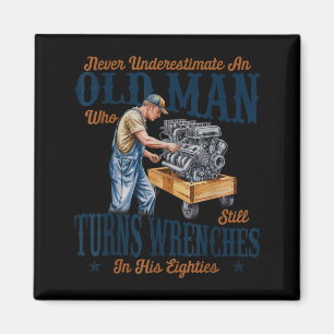Underestimate an Old Man Who Turns Wrenches Magnet