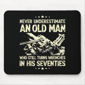 Underestimate an old man who turns wrenches  mouse pad