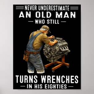 Underestimate an old man who turns wrenches poster