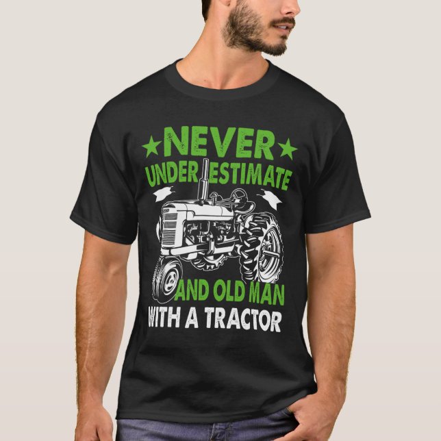 Underestimate An Old Man With A Tractor  T-Shirt (Front)