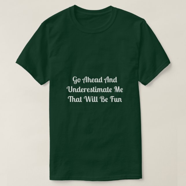 Underestimate Me T-Shirt (Design Front)