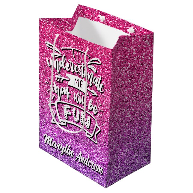 UNDERESTIMATE ME THAT WILL BE FUN CUSTOM MEDIUM GIFT BAG (Front Angled)