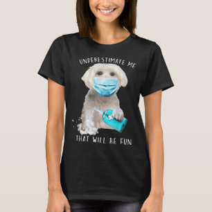Underestimate me that will be fun dog saying Malt T-Shirt