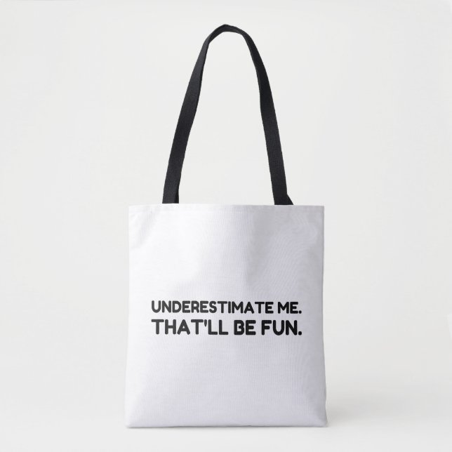 Underestimate me That will be fun Tote Bag (Front)