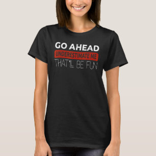 Underestimate Me That'll Be Fun Fitness Motivation T-Shirt