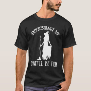 Underestimate Me That'll Be Fun Halloween Witch T-Shirt