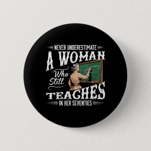 Underestimate Woman Who Teaches in Her Seventies 6 Cm Round Badge