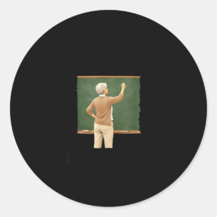 Underestimate woman who teaches in her seventies classic round sticker