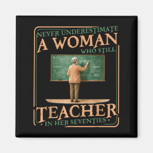 Underestimate woman who teaches in her seventies magnet