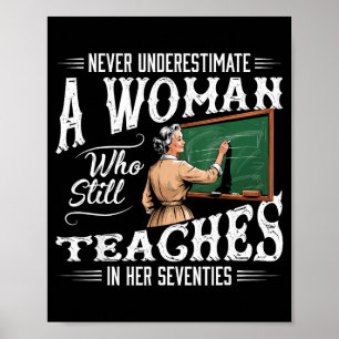 Underestimate woman who teaches in her seventies poster