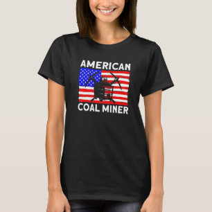 Underground Mining American Coal Miner American Co T-Shirt