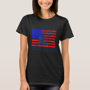 Underground Mining American Coal Miner American Co T-Shirt