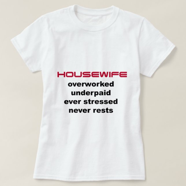 Underpaid Housewife T-Shirt (Design Front)
