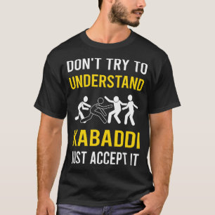 Understand Kabaddi Kabadi T-Shirt