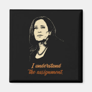 Understand The Ignment - Kamala Harris 2024 Electi Magnet