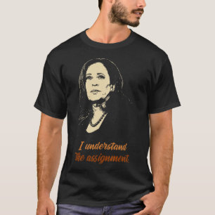 Understand The Ignment - Kamala Harris 2024 Electi T-Shirt