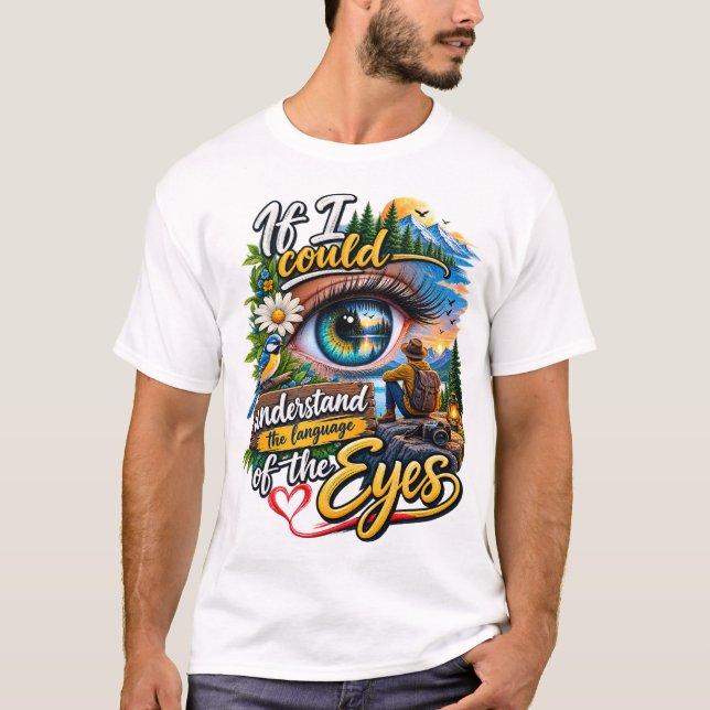 Understand the Language of the Eyes T-Shirt (Front)