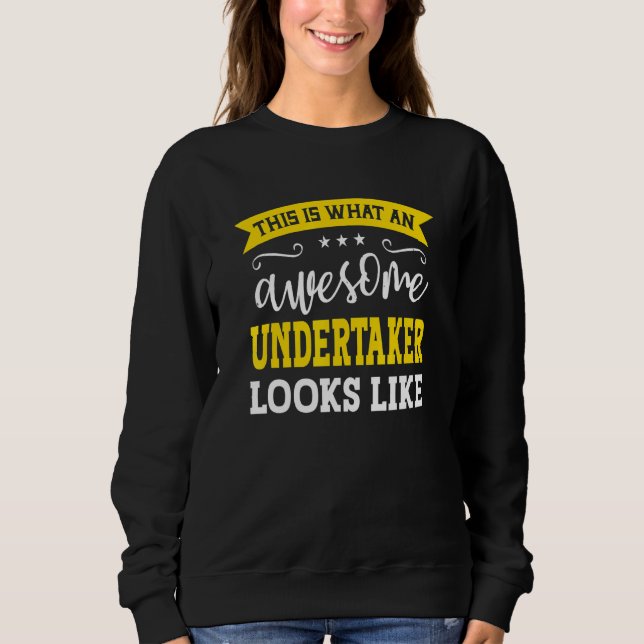 Undertaker Job Title Employee Funny Worker Underta Sweatshirt (Front)