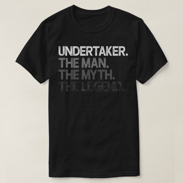 Undertaker The Man Myth Legend Gift  T-Shirt (Design Front)