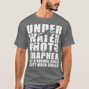 Underwater Photographer Like A Normal Diver Cooler T-Shirt