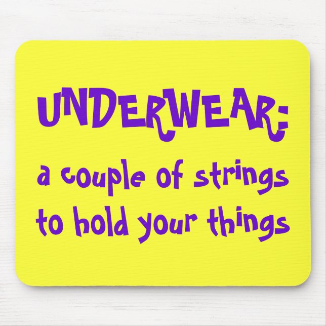 UNDERWEAR:, a couple of strings to hold your th... Mouse Pad (Front)