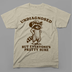 Undiagnosed But Everyone Is Pretty Sure Cowboy T-Shirt
