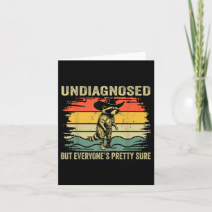 Undiagnosed But Everyones Pretty Sure Funny Raccoo Card