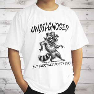 Undiagnosed But Everyone's Pretty Sure Funny T-Shirt
