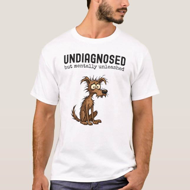 Undiagnosed But Mentally Unleashed, Funny Dog Meme T-Shirt (Front)