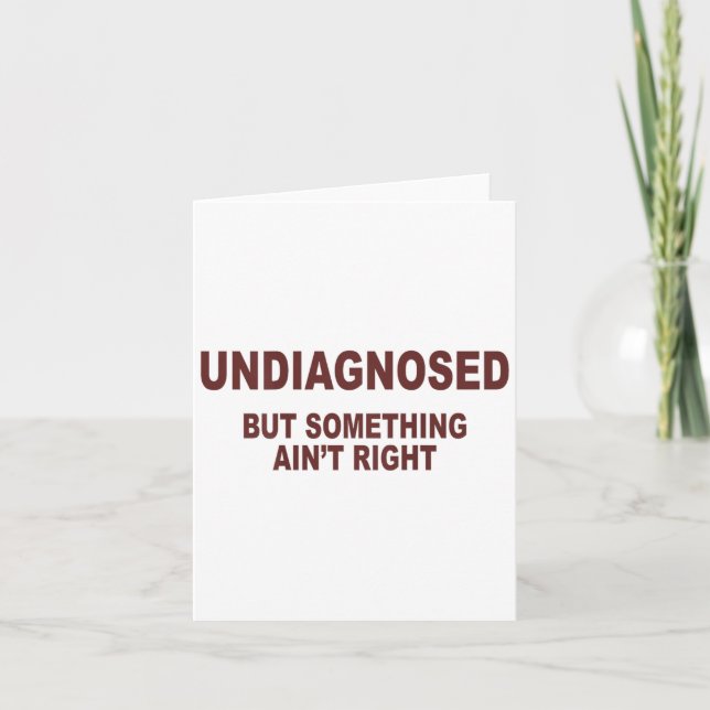 Undiagnosed But Soing Aint Right _1  Card (Front)