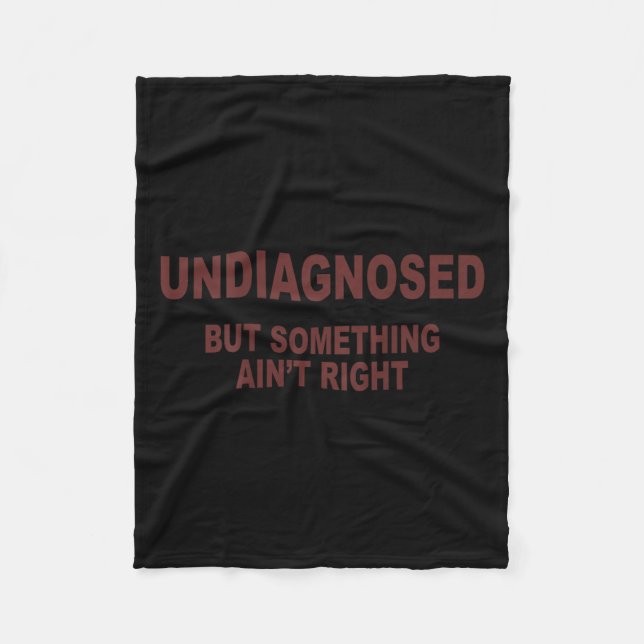 Undiagnosed But Soing Ain't Right  Fleece Blanket (Front)