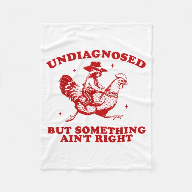 Undiagnosed But Soing Ain't Right Funny Raccoon Ch Fleece Blanket (Front)