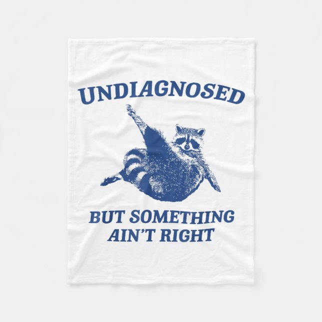 Undiagnosed But Soing Ain't Right Funny Raccoon Me Fleece Blanket (Front)