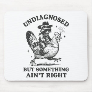 Undiagnosed But Soing Aint Right Funny Racoon Chi Mouse Pad