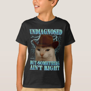 Undiagnosed But Soing Ain't Right Funny Silly Cat  T-Shirt