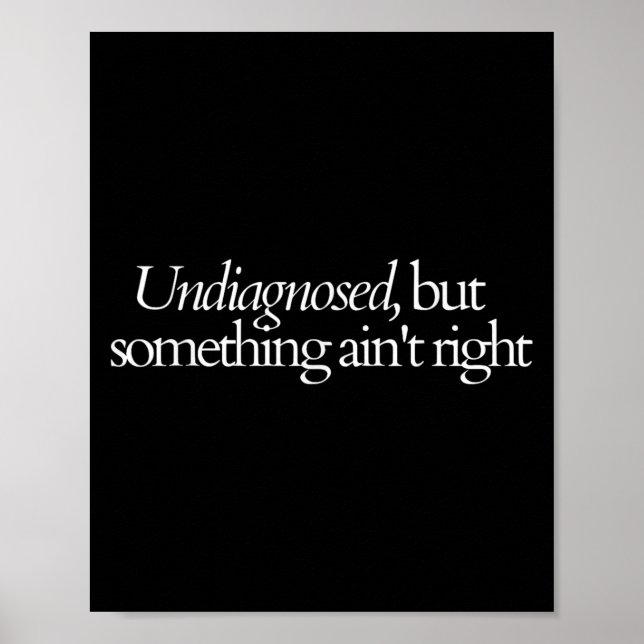 Undiagnosed But Soing Aint Right  Poster (Front)