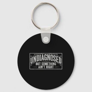 Undiagnosed But Soing Aint Right Vintage Chaotic Key Ring