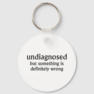 Undiagnosed But Soing Is Definitely Wrong Funny Qu Key Ring