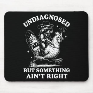 Undiagnosed But Something Ain’t Right Funny Chicke Mouse Pad