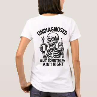 Undiagnosed But Something Ain't Right design, svg, T-Shirt