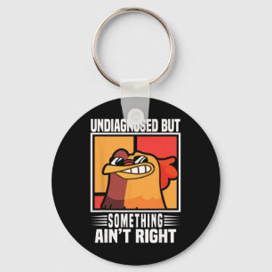 Undiagnosed But Something Ain't Right Funny Crazy  Key Ring