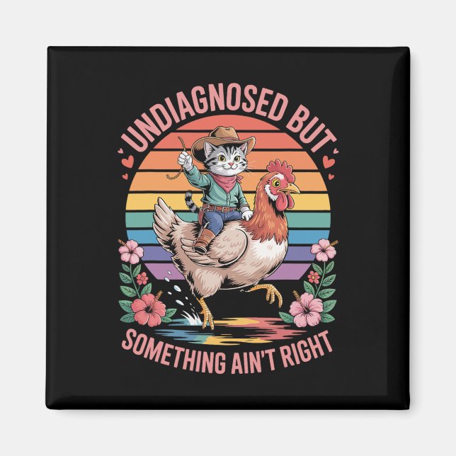 Undiagnosed But Something Ain't Right Funny Saying Magnet (Front)